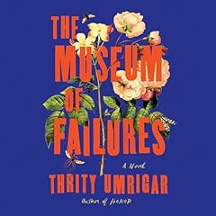 The Museum of Failures Audiolibro Por Thrity Umrigar arte de portada