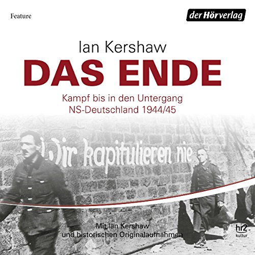 Das Ende: Kampf bis in den Untergang - NS-Deutschland 1944/45 Titelbild