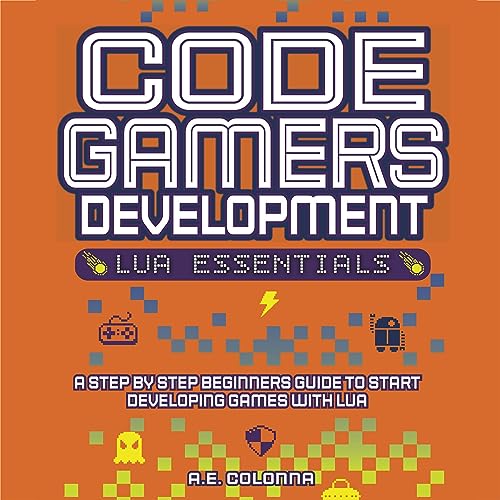 Code Gamers Development: Lua Essentials Audiobook By A.E. Colonna cover art