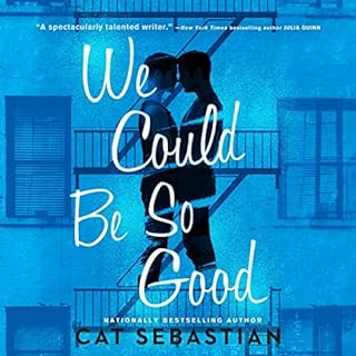 We Could Be So Good Audiolibro Por Cat Sebastian arte de portada