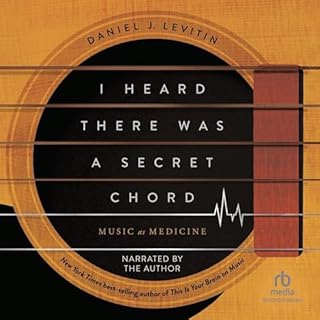 I Heard There Was a Secret Chord Audiolibro Por Daniel J. Levitin arte de portada