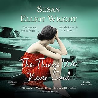 The Things We Never Said Audiobook By Susan Elliot Wright cover art