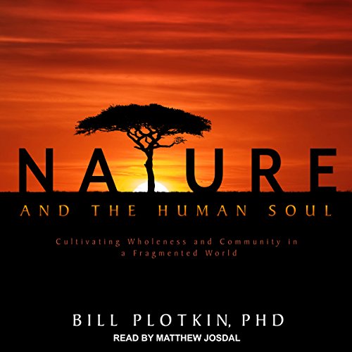 Nature and the Human Soul Audiolibro Por Bill Plotkin PhD arte de portada