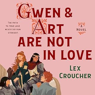 Gwen & Art Are Not in Love Audiobook By Lex Croucher cover art