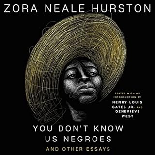 You Don&rsquo;t Know Us Negroes and Other Essays Audiolibro Por Zora Neale Hurston, Henry Louis Gates - introduction, Genevie