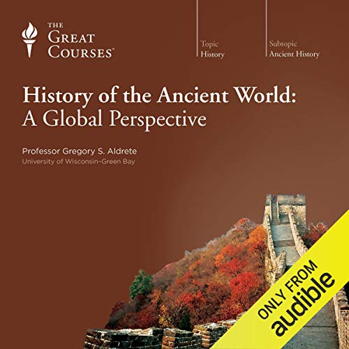 History of the Ancient World: A Global Perspective Audiolibro Por Gregory S. Aldrete, The Great Courses arte de portada