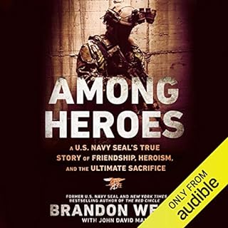 Among Heroes: A U.S. Navy SEAL's True Story of Friendship, Heroism, and the Ultimate Sacrifice Audiolibro Por Brandon Webb, J