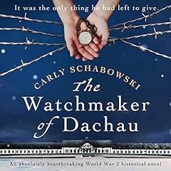 The Watchmaker of Dachau Audiolibro Por Carly Schabowski arte de portada