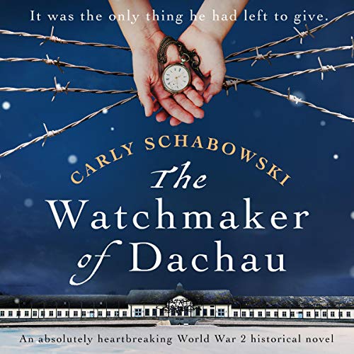 The Watchmaker of Dachau Audiolibro Por Carly Schabowski arte de portada
