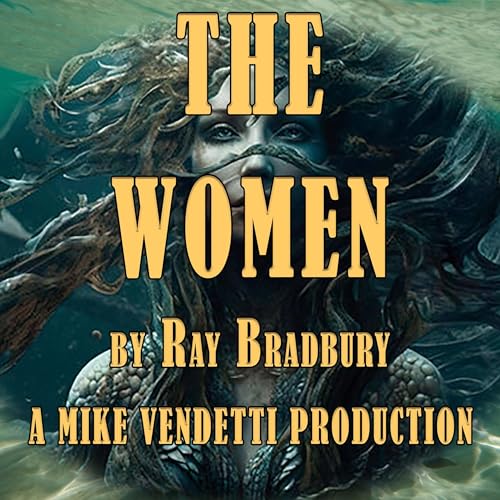 The Women Audiobook By Ray Bradbury cover art