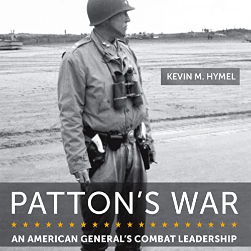 Patton's War: An American General&rsquo;s Combat Leadership, Volume 1 Audiolibro Por Kevin M. Hymel arte de portada