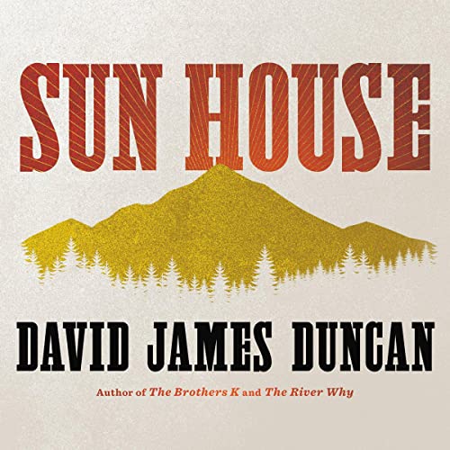 Sun House Audiobook By David James Duncan cover art