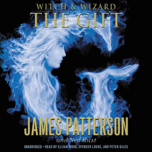 Witch & Wizard: The Gift Audiobook By James Patterson, Ned Rust cover art