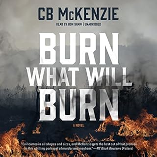 Burn What Will Burn Audiolibro Por C. B. McKenzie arte de portada