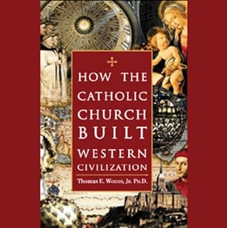 How the Catholic Church Built Western Civilization Audiolibro Por Thomas E. Woods Jr. arte de portada