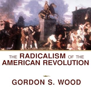 The Radicalism of the American Revolution Audiolibro Por Gordon S. Wood arte de portada