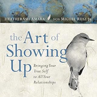 The Art of Showing Up Audiolibro Por HeatherAsh Amara, don Miguel Ruiz Jr. arte de portada