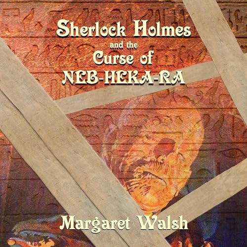 Sherlock Holmes and the Curse of Neb-Heka-Ra Audiobook By Margaret Walsh cover art