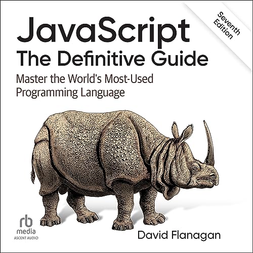 JavaScript (7th Edition): The Definitive Guide: Master the World's Most-Used Programming Language