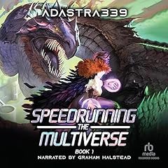 Speedrunning the Multiverse Audiobook By adastra339 cover art