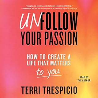 Unfollow Your Passion Audiobook By Terri Trespicio cover art