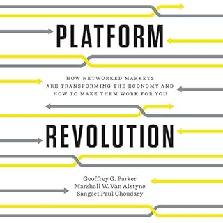 Platform Revolution Audiobook By Geoffrey G. Parker, Marshall W. Van Alstyne, Sangeet Paul Choudary cover art