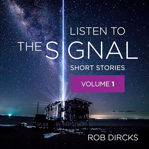 Listen to the Signal: Short Stories, Volume 1 Audiolivro Por Rob Dircks capa