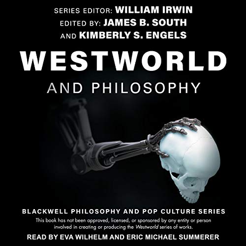 Westworld and Philosophy: If You Go Looking for the Truth, Get the Whole Thing Audiolibro Por William Irwin - editor, James B