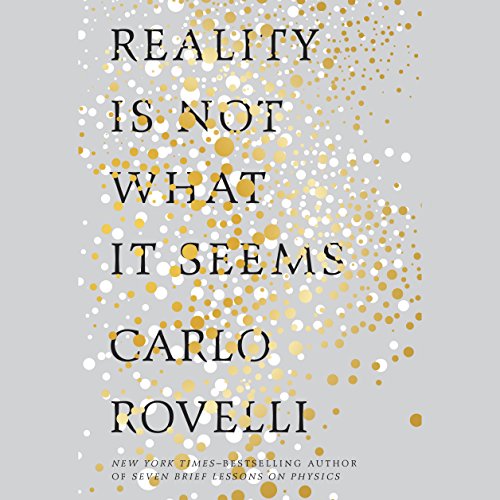 Reality Is Not What It Seems Audiobook By Carlo Rovelli, Simon Carnell - translator, Erica Segre - translator cover art