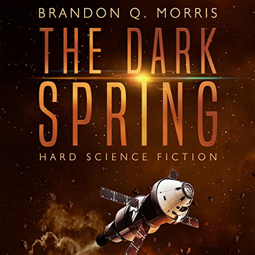The Dark Spring: Hard Science Fiction Audiobook By Brandon Q. Morris cover art