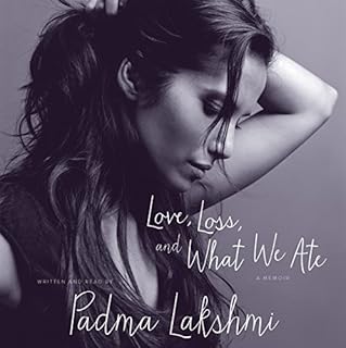 Love, Loss, and What We Ate Audiolibro Por Padma Lakshmi arte de portada