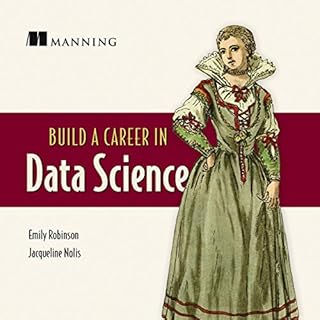 Build a Career in Data Science Audiobook By Emily Robinson, Jacqueline Nolis cover art