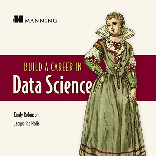 Build a Career in Data Science Audiolibro Por Emily Robinson, Jacqueline Nolis arte de portada