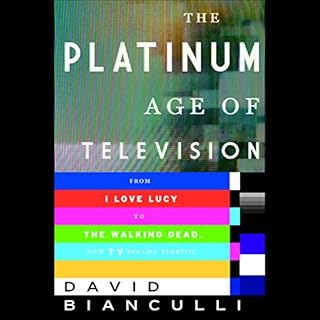 The Platinum Age of Television Audiolibro Por David Bianculli arte de portada