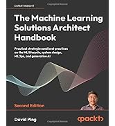 The Machine Learning Solutions Architect Handbook - Second Edition: Practical strategies and best...