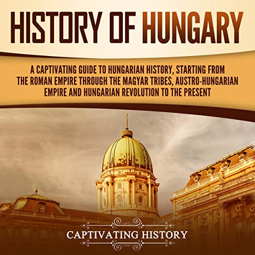 History of Hungary Audiolibro Por Captivating History arte de portada