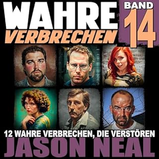 Wahre Verbrechen, Band 14 (True Crime Case Histories): Zw&ouml;lf wahre Verbrechen, die verst&ouml;ren Titelbild