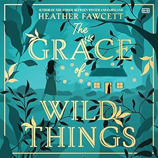 The Grace of Wild Things Audiolibro Por Heather Fawcett arte de portada