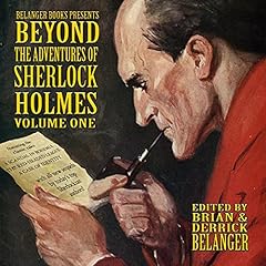 Beyond the Adventures of Sherlock Holmes, Volume I Audiobook By Belanger Brian, Naching Kassa, Roger Riccard, Cara Fox, Robert Perret, Brenda Seabrooke, Paul Hiscock, Ronald Rowe, Eric Blake cover art