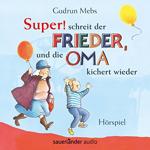 Super! schreit der Frieder, und die Oma kichert wieder cover art