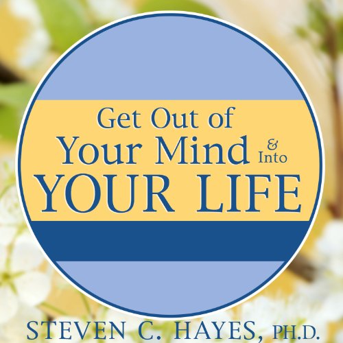 Get Out of Your Mind & Into Your Life Audiolibro Por Spencer Smith, Steven C. Hayes arte de portada