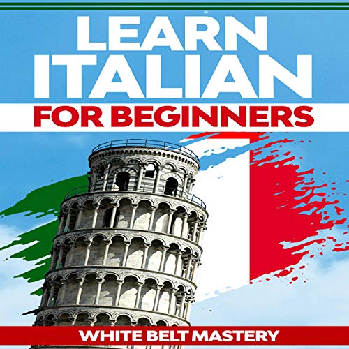 Learn Italian for Beginners Audiobook By White Belt Mastery cover art