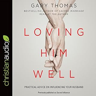 Loving Him Well Audiolibro Por Gary Thomas, Lisa Thomas - foreword arte de portada