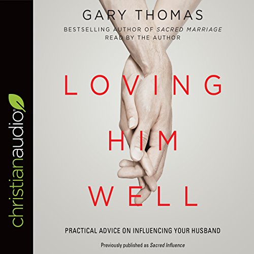 Loving Him Well Audiolibro Por Gary Thomas, Lisa Thomas - foreword arte de portada