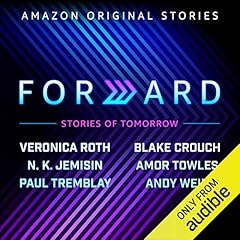 Forward Audiobook By Veronica Roth, Blake Crouch, Amor Towles, Paul Tremblay, Andy Weir, N. K. Jemisin cover art