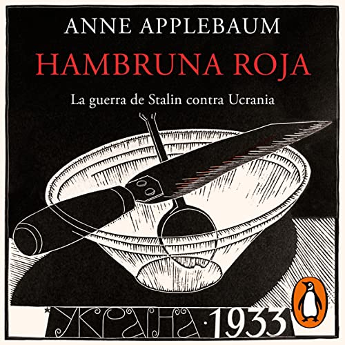 Hambruna roja [Red Famine] Audiolibro Por Anne Applebaum, Nerea Arando Sastre - translator arte de portada