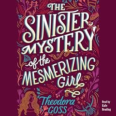 The Sinister Mystery of the Mesmerizing Girl Audiolibro Por Theodora Goss arte de portada