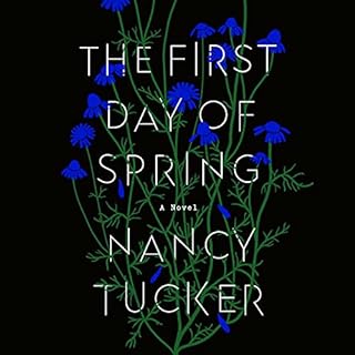 The First Day of Spring Audiobook By Nancy Tucker cover art