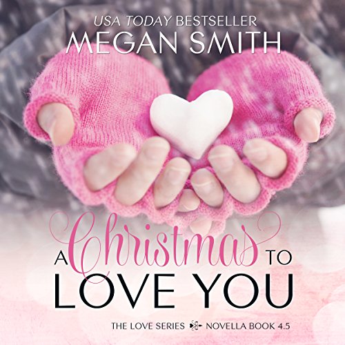 A Christmas to Love You Audiobook By Megan Smith cover art