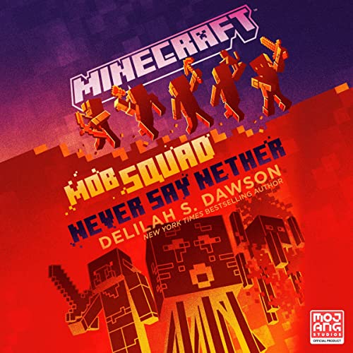 Minecraft: Mob Squad: Never Say Nether Audiobook By Delilah S. Dawson cover art